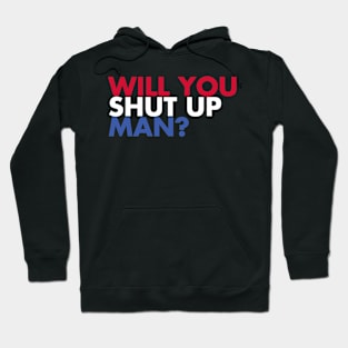 Will You Shut Up? Hoodie